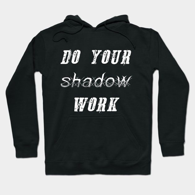 DO YOUR SHADOW WORK Hoodie by WiredMind